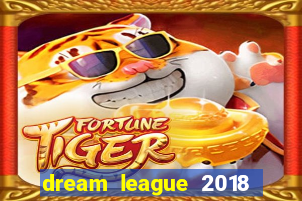 dream league 2018 dinheiro infinito